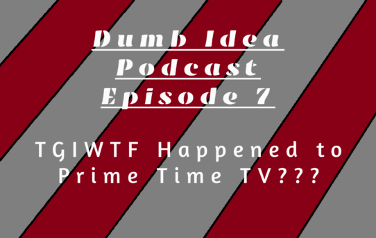 TGIWTF!!! What Happened to Network TV???