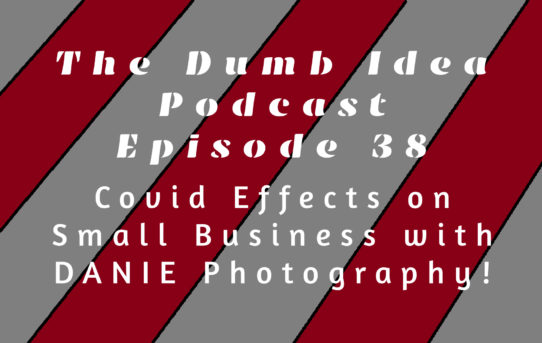 Covid Effects on Small Business with DANIE Photography!
