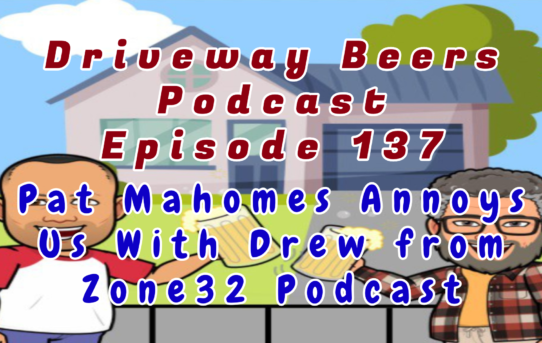 Pat Mahomes Annoys Us with Drew from the Zone 32 Podcast!